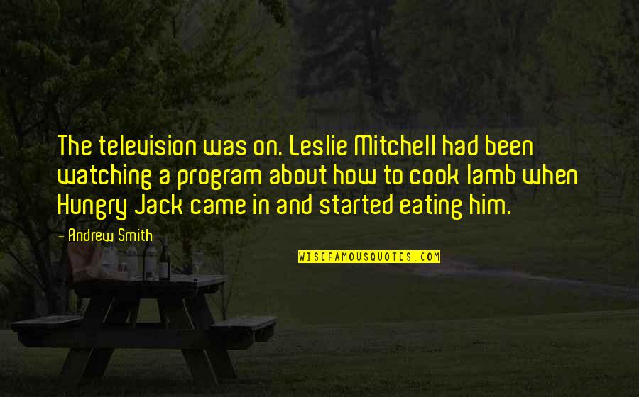 How We Are Hungry Quotes By Andrew Smith: The television was on. Leslie Mitchell had been How We Are Hungry Quotes By Andrew Smith: The television was on. Leslie Mitchell had been