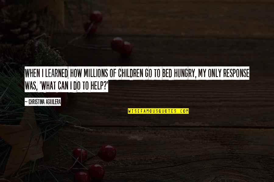 How We Are Hungry Quotes By Christina Aguilera: When I learned how millions of children go