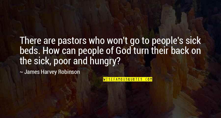 How We Are Hungry Quotes By James Harvey Robinson: There are pastors who won't go to people's