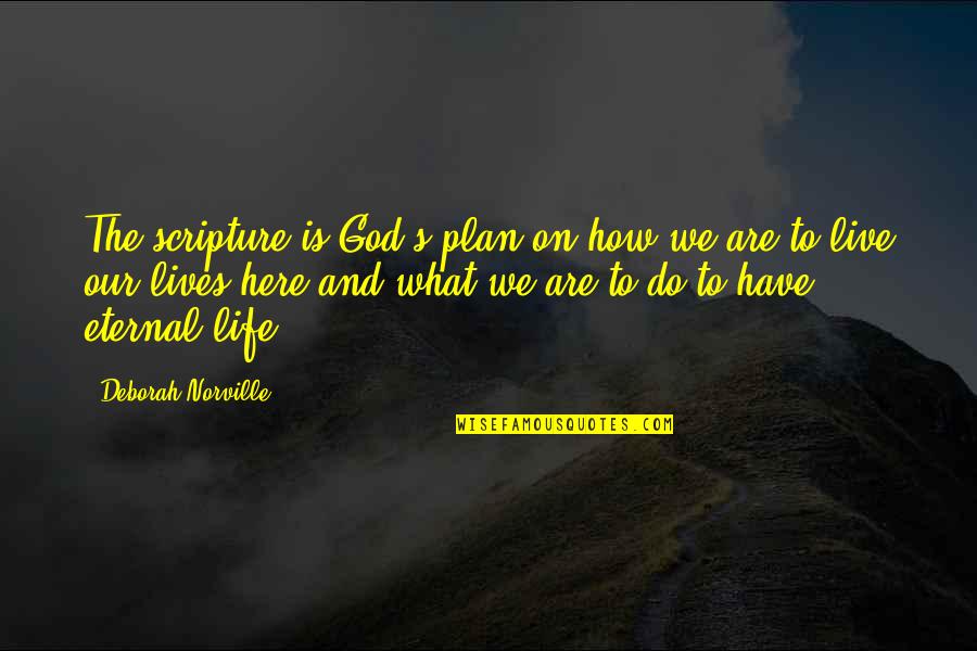 How We Live Our Lives Quotes By Deborah Norville: The scripture is God's plan on how we