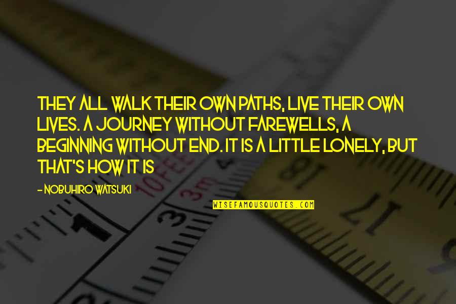 How We Live Our Lives Quotes By Nobuhiro Watsuki: They all walk their own paths, live their