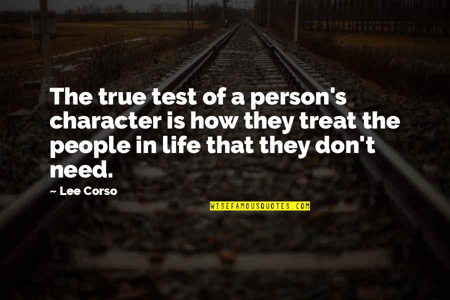 How We Treat People Quotes By Lee Corso: The true test of a person's character is