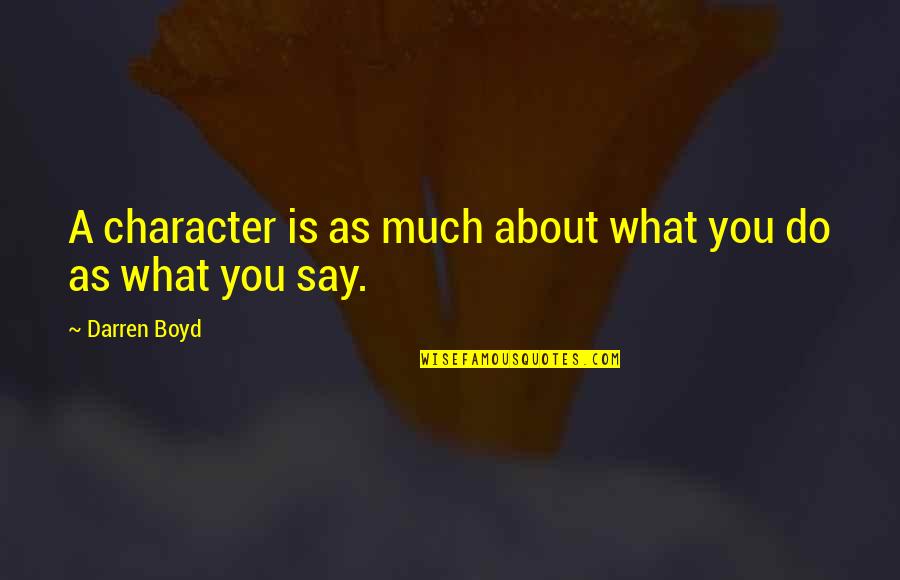How Wonderful You Are To Me Quotes By Darren Boyd: A character is as much about what you