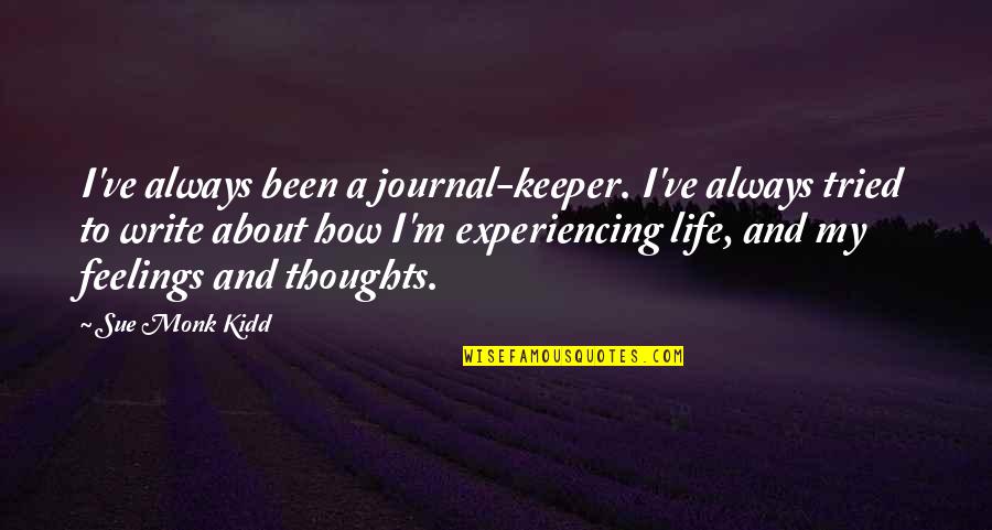How Write A Quotes By Sue Monk Kidd: I've always been a journal-keeper. I've always tried How Write A Quotes By Sue Monk Kidd: I've always been a journal-keeper. I've always tried
