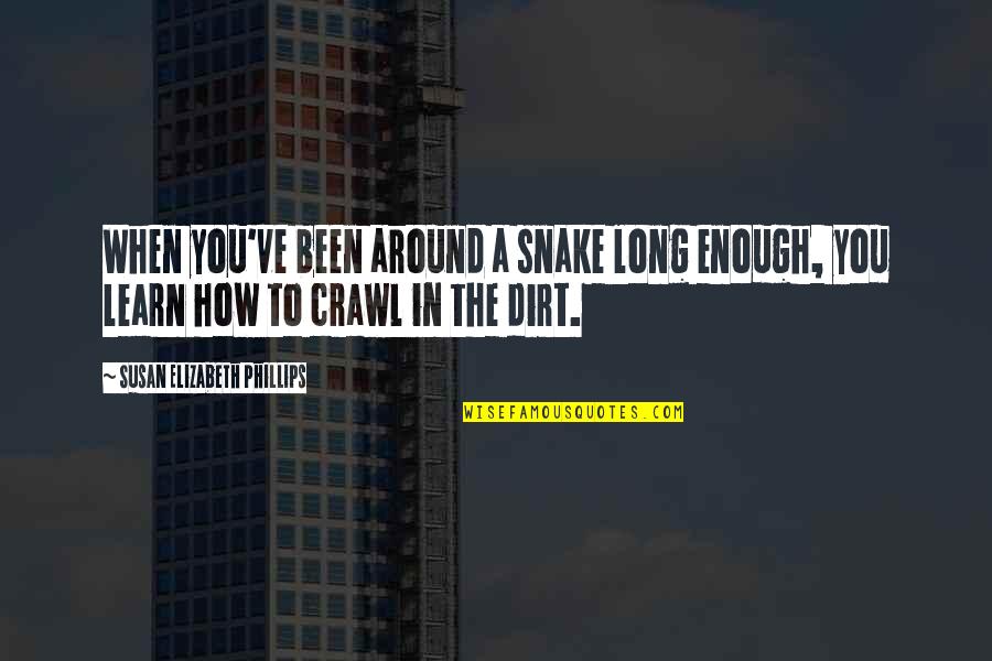 How You Been Quotes By Susan Elizabeth Phillips: When you've been around a snake long enough,