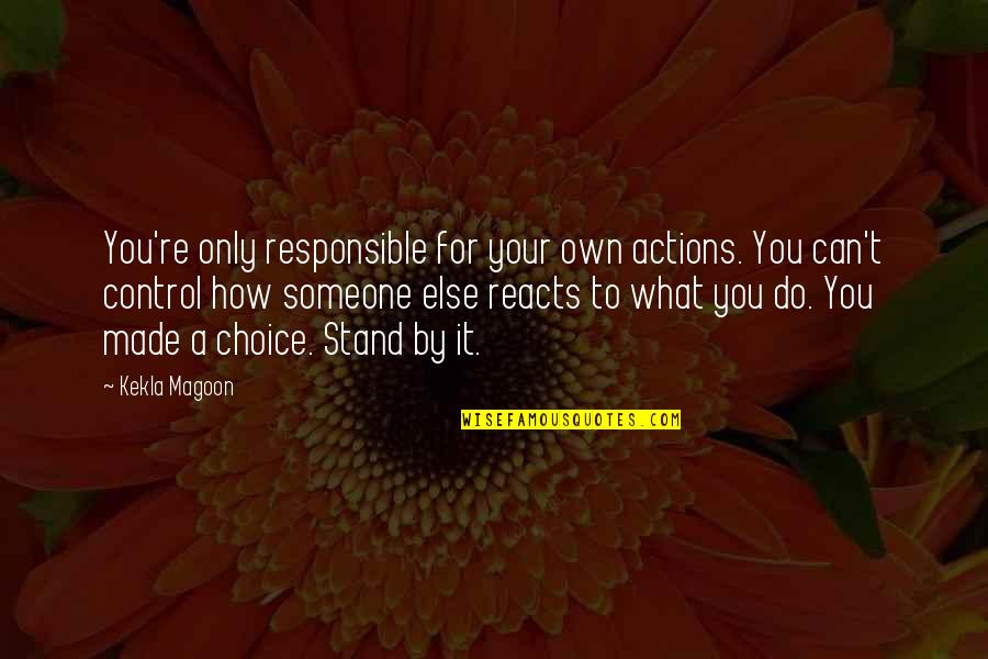 How You Can Do It Quotes By Kekla Magoon: You're only responsible for your own actions. You