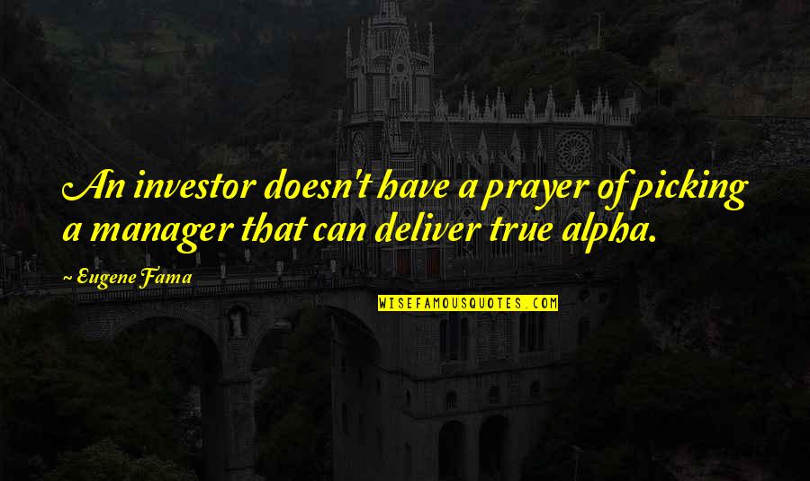 How You Dont Care Quotes By Eugene Fama: An investor doesn't have a prayer of picking