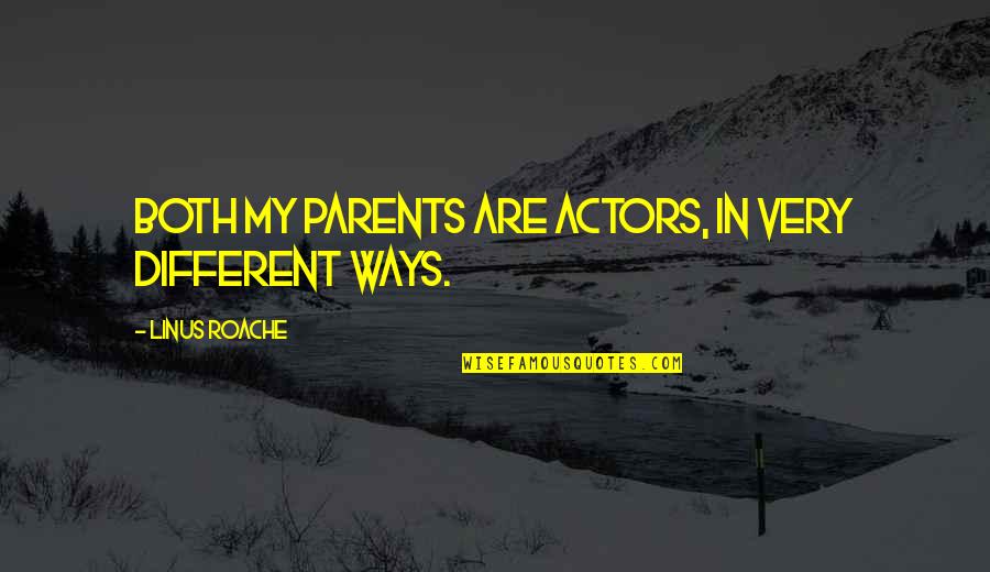 How You Feel About The World Quotes By Linus Roache: Both my parents are actors, in very different