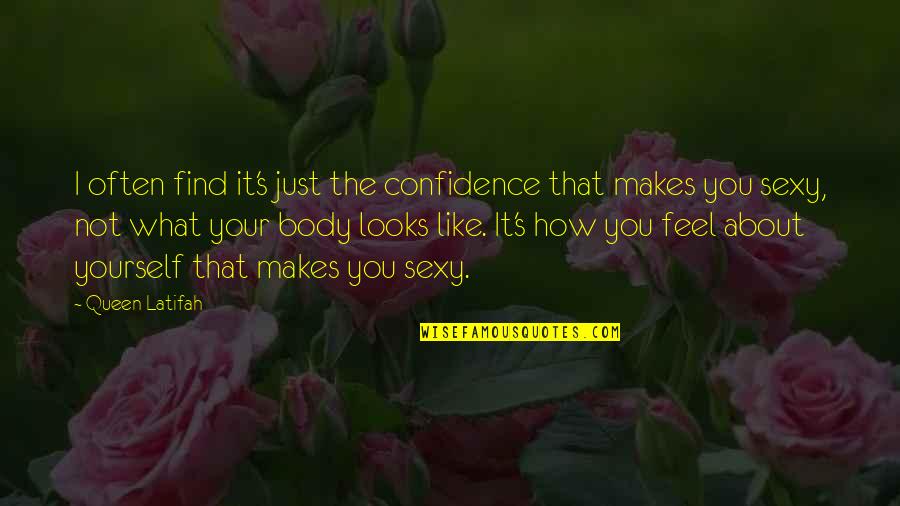 How You Feel About Yourself Quotes By Queen Latifah: I often find it's just the confidence that