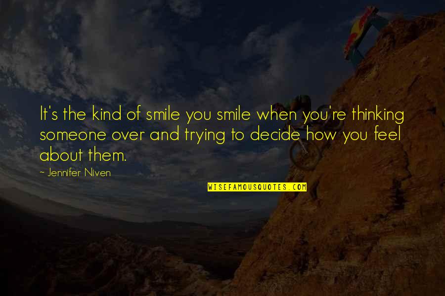 How You Feel For Someone Quotes By Jennifer Niven: It's the kind of smile you smile when