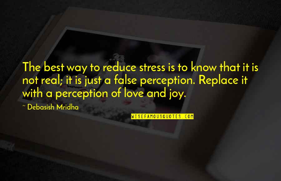 How You Know Love Is Real Quotes By Debasish Mridha: The best way to reduce stress is to