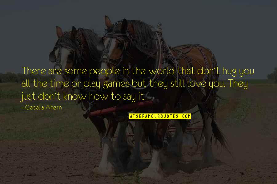 How You Know You Are In Love Quotes By Cecelia Ahern: There are some people in the world that