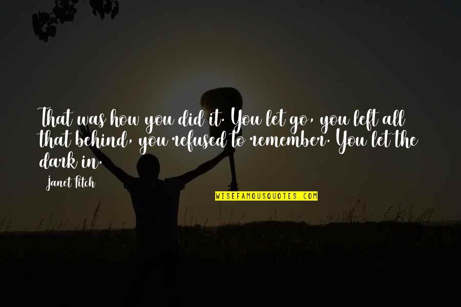 How You Let Go Quotes By Janet Fitch: That was how you did it. You let How You Let Go Quotes By Janet Fitch: That was how you did it. You let