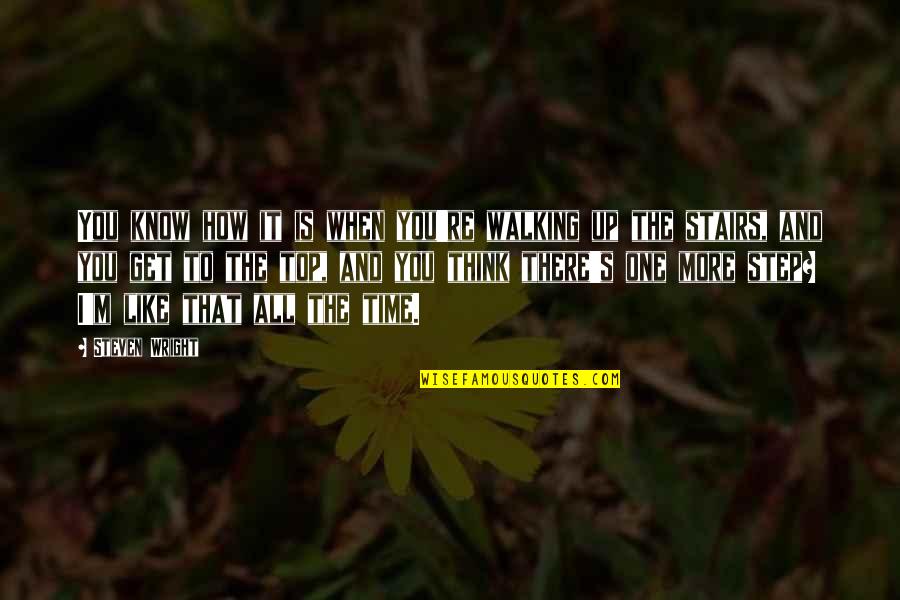 How You Like That Quotes By Steven Wright: You know how it is when you're walking How You Like That Quotes By Steven Wright: You know how it is when you're walking