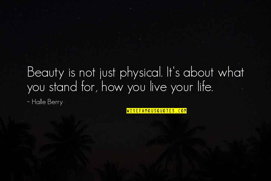 How You Live Your Life Quotes By Halle Berry: Beauty is not just physical. It's about what