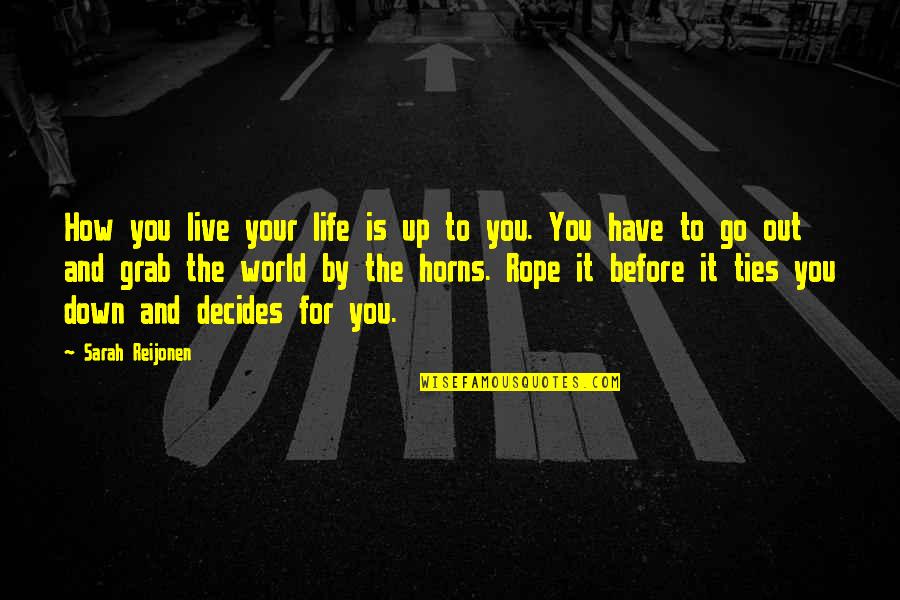 How You Live Your Life Quotes By Sarah Reijonen: How you live your life is up to