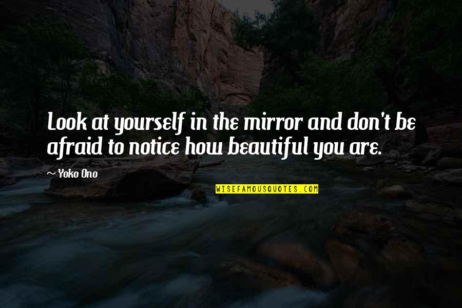 How You Look At Yourself Quotes By Yoko Ono: Look at yourself in the mirror and don't