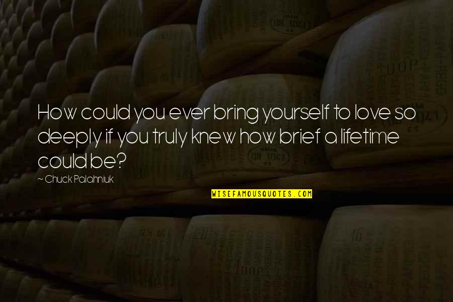 How You Love Yourself Quotes By Chuck Palahniuk: How could you ever bring yourself to love