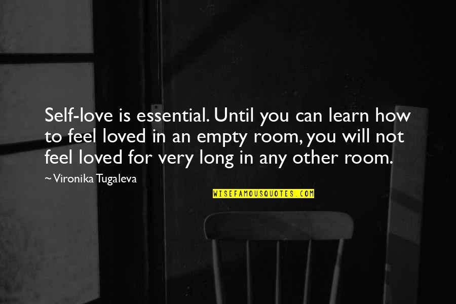 How You Love Yourself Quotes By Vironika Tugaleva: Self-love is essential. Until you can learn how