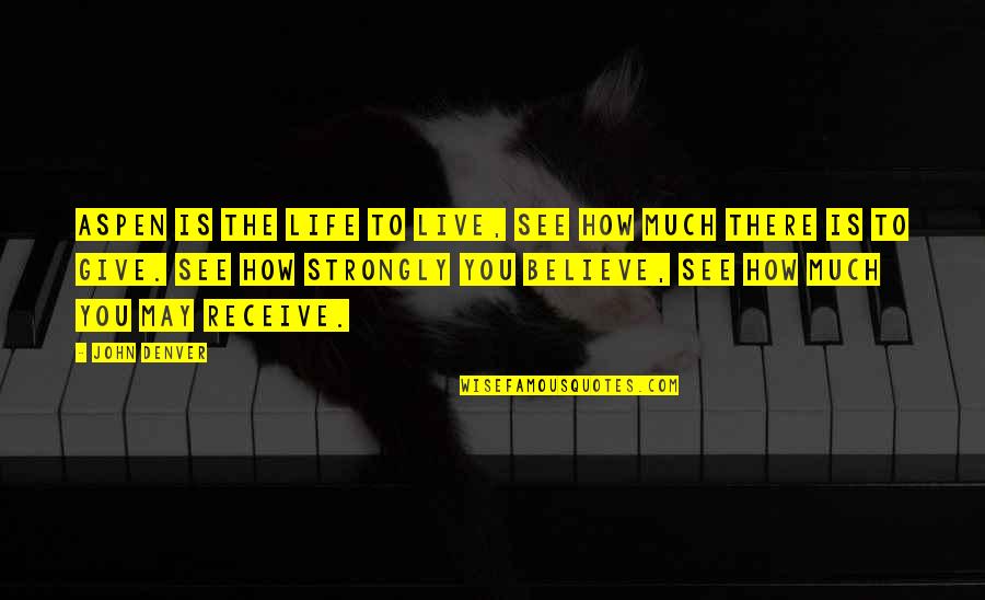 How You See Life Quotes By John Denver: Aspen is the life to live, see how How You See Life Quotes By John Denver: Aspen is the life to live, see how