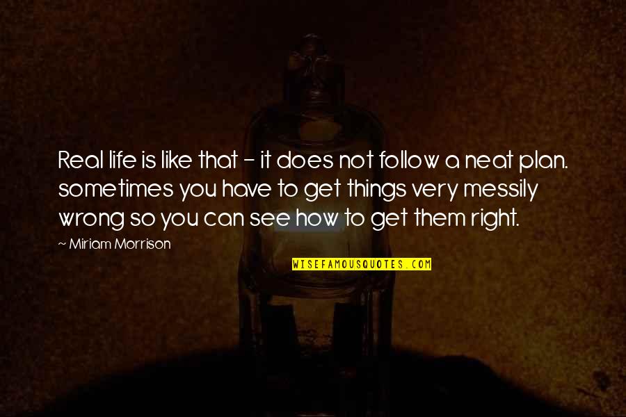 How You See Life Quotes By Miriam Morrison: Real life is like that - it does How You See Life Quotes By Miriam Morrison: Real life is like that - it does