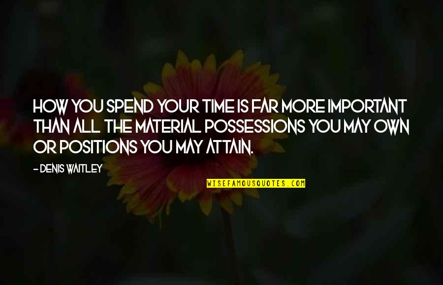 How You Spend Your Time Quotes By Denis Waitley: How you spend your time is far more