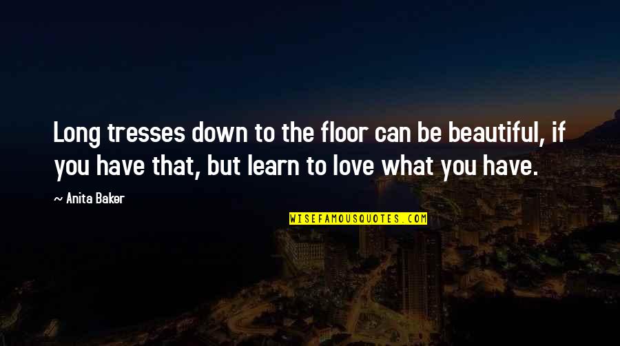 Howard And Beth Quotes By Anita Baker: Long tresses down to the floor can be Howard And Beth Quotes By Anita Baker: Long tresses down to the floor can be