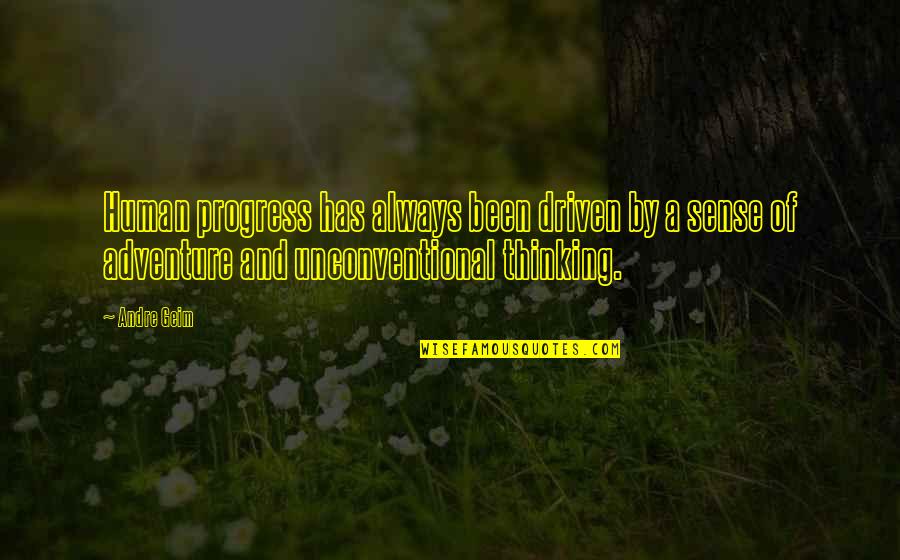 Howard Bingham Quotes By Andre Geim: Human progress has always been driven by a Howard Bingham Quotes By Andre Geim: Human progress has always been driven by a