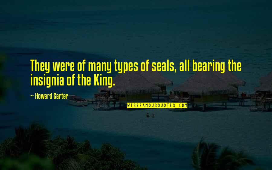 Howard Carter Quotes By Howard Carter: They were of many types of seals, all