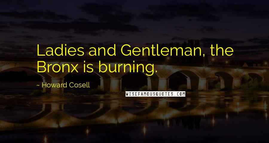 Howard Cosell quotes: Ladies and Gentleman, the Bronx is burning.