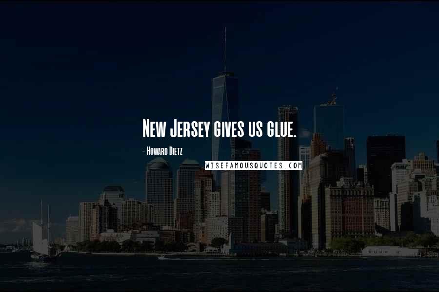 Howard Dietz quotes: New Jersey gives us glue.