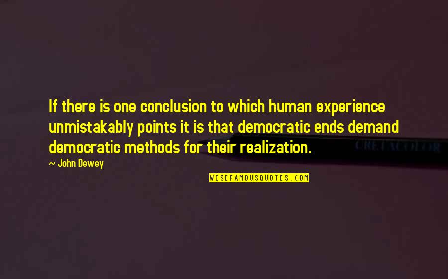 Howard Florey Quote Quotes By John Dewey: If there is one conclusion to which human