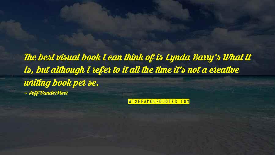 Howard Goodall Quotes By Jeff VanderMeer: The best visual book I can think of Howard Goodall Quotes By Jeff VanderMeer: The best visual book I can think of