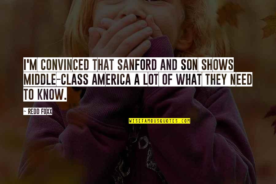 Howard Goodall Quotes By Redd Foxx: I'm convinced that Sanford and Son shows middle-class Howard Goodall Quotes By Redd Foxx: I'm convinced that Sanford and Son shows middle-class