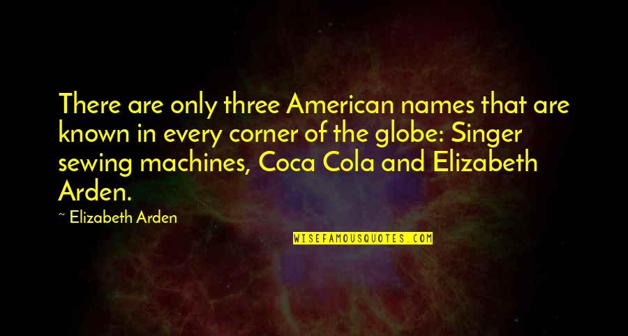 Howard Hamlin Quotes By Elizabeth Arden: There are only three American names that are Howard Hamlin Quotes By Elizabeth Arden: There are only three American names that are