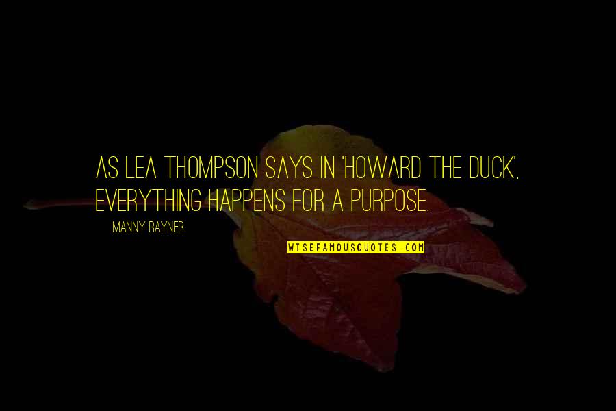 Howard S Thompson Quotes By Manny Rayner: As Lea Thompson says in 'Howard the Duck',