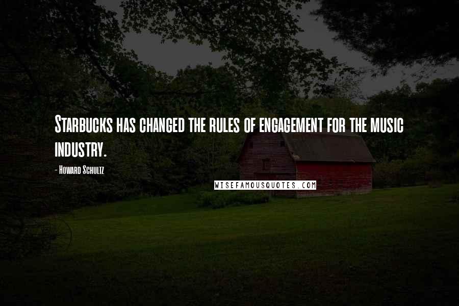 Howard Schultz quotes: Starbucks has changed the rules of engagement for the music industry.