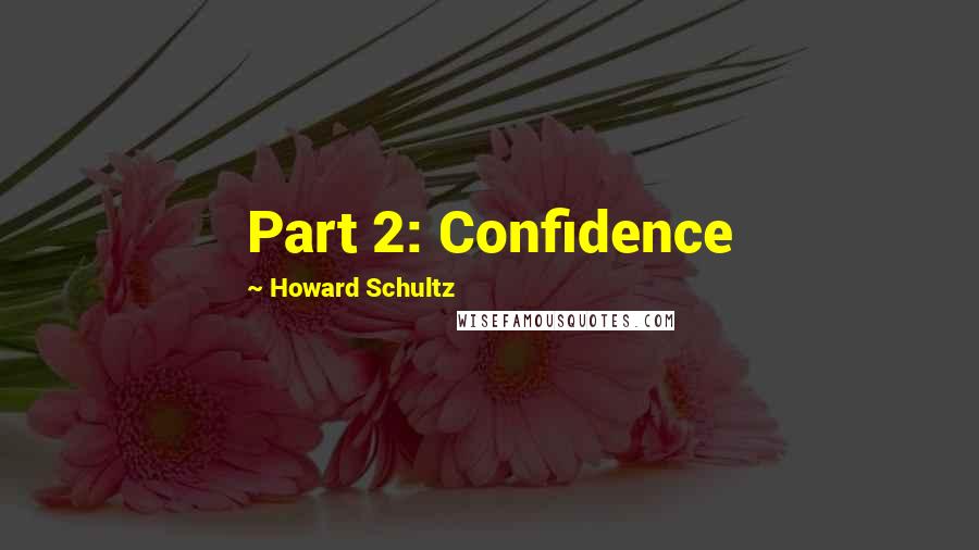 Howard Schultz quotes: Part 2: Confidence