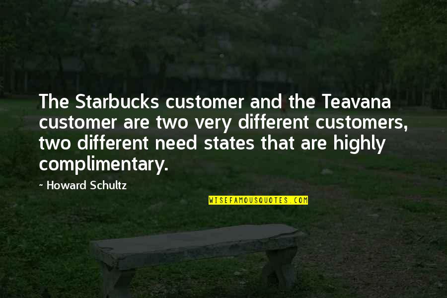Howard Schultz Starbucks Quotes By Howard Schultz: The Starbucks customer and the Teavana customer are Howard Schultz Starbucks Quotes By Howard Schultz: The Starbucks customer and the Teavana customer are