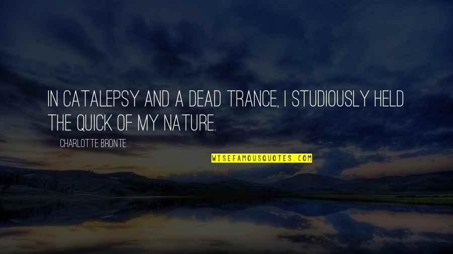 Howard Stark Quotes By Charlotte Bronte: In catalepsy and a dead trance, I studiously Howard Stark Quotes By Charlotte Bronte: In catalepsy and a dead trance, I studiously
