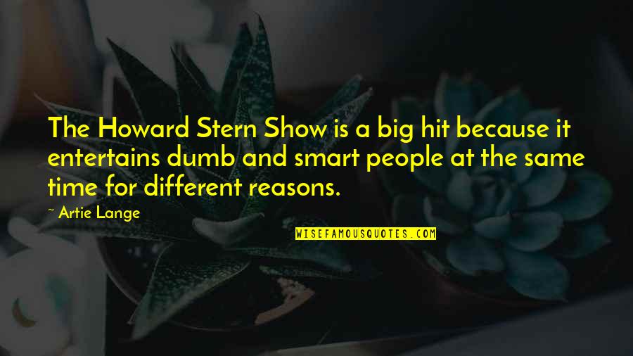 Howard Stern Quotes By Artie Lange: The Howard Stern Show is a big hit