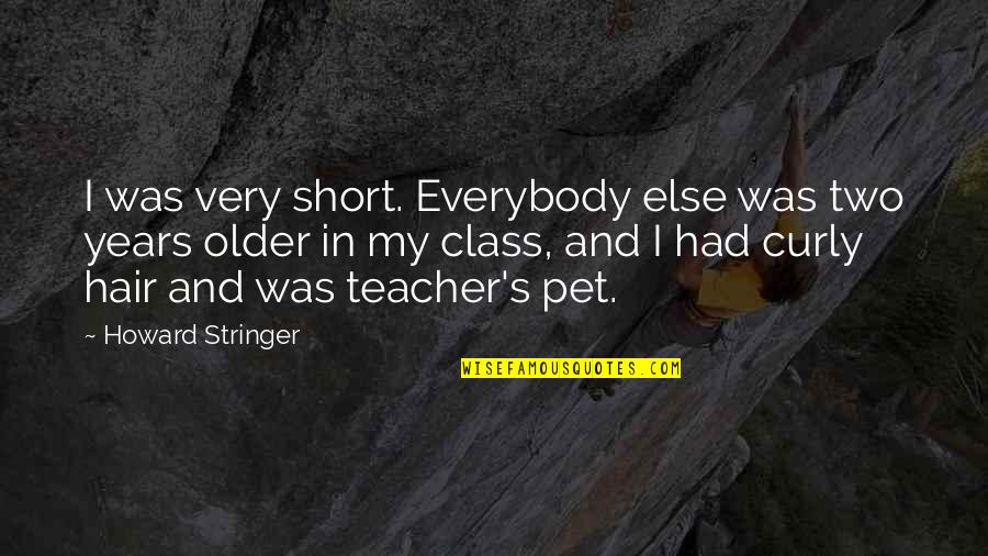 Howard Stringer Quotes By Howard Stringer: I was very short. Everybody else was two