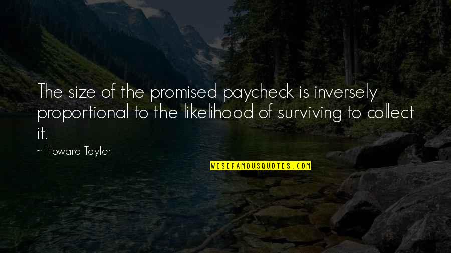 Howard Tayler Quotes By Howard Tayler: The size of the promised paycheck is inversely