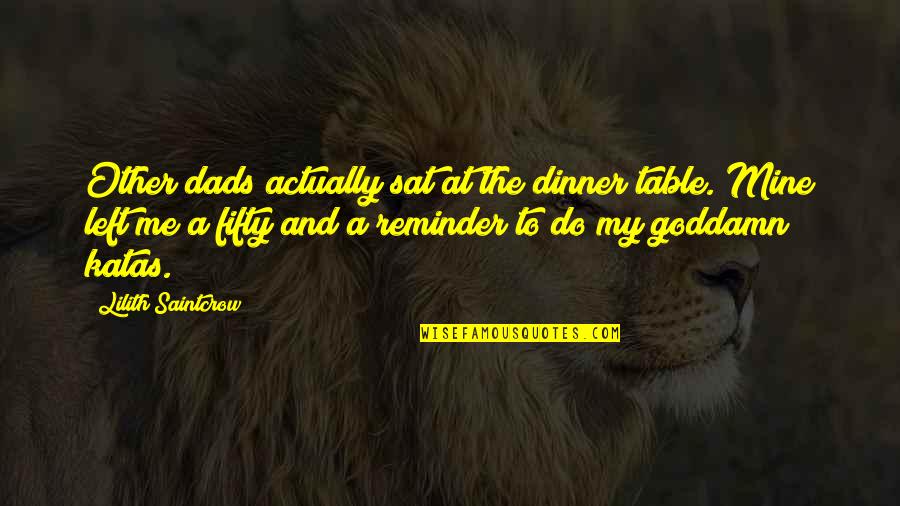 Howard Tayler Quotes By Lilith Saintcrow: Other dads actually sat at the dinner table.