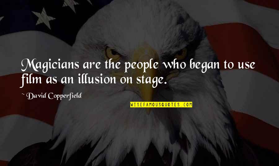 Howard Wagner Quotes By David Copperfield: Magicians are the people who began to use