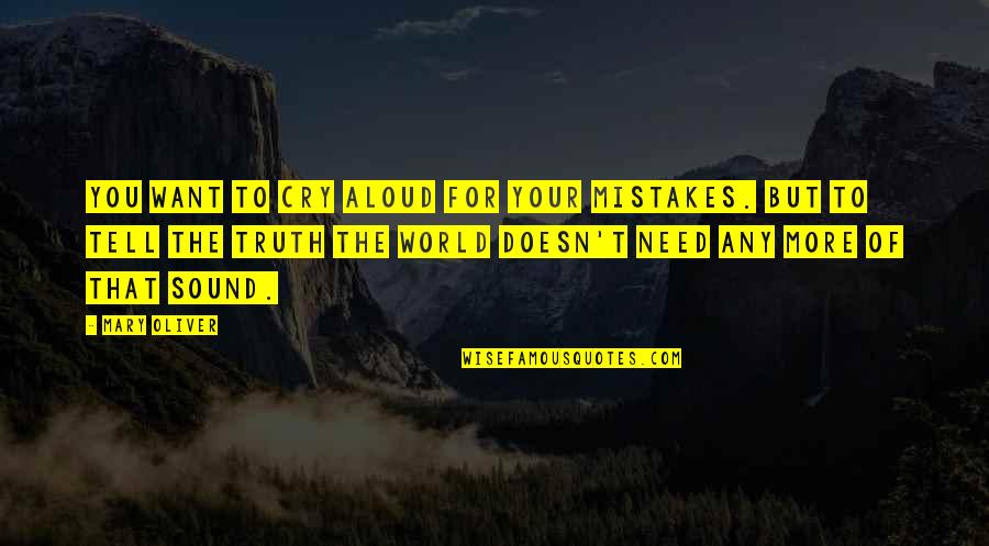 Howbeit In The Bible Quotes By Mary Oliver: You want to cry aloud for your mistakes. Howbeit In The Bible Quotes By Mary Oliver: You want to cry aloud for your mistakes.