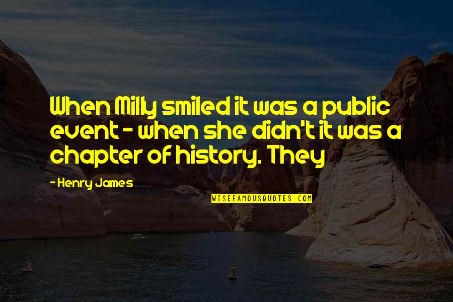 Howden Fans Quotes By Henry James: When Milly smiled it was a public event Howden Fans Quotes By Henry James: When Milly smiled it was a public event