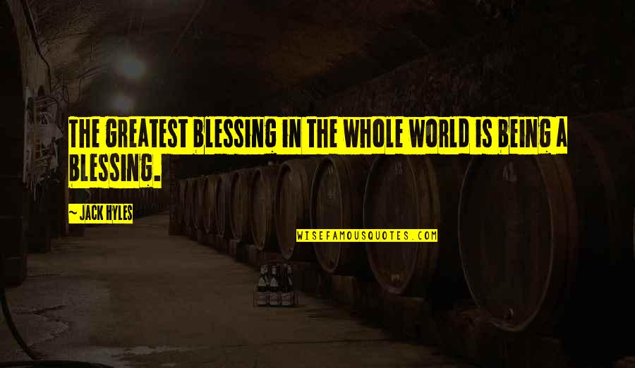 Howden North Quotes By Jack Hyles: The greatest blessing in the whole world is