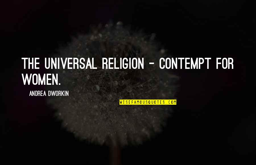 Howdens Flooring Quotes By Andrea Dworkin: The universal religion - contempt for women. Howdens Flooring Quotes By Andrea Dworkin: The universal religion - contempt for women.