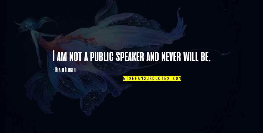 Howdens Kitchen Quotes By Heath Ledger: I am not a public speaker and never